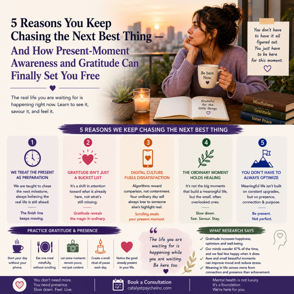 5 Reasons You Keep Chasing the Next Best Thing — And How Present-Moment Awareness and Gratitude Can Finally Set You Free